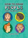 How To Draw People - Using the Magic of Line - Anna Nadler - 9781958428146