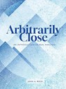 Arbitrarily Close - John Rock - 9781958469316