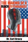 The Making of a Black Psychologist - Earl Bracy - 9781958475478