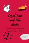LEGAL EASE AND LIFE HACKS - Angelia M Nystrom - 9781958533642