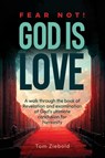 Fear Not! God is Love - Tom Ziebold - 9781958585825