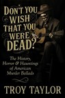 "Don't You Wish That You Were Dead?" - Troy Taylor - 9781958589243