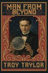Taylor, T: Man From Beyond - Troy Taylor - 9781958589274