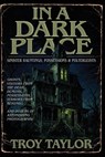 In A Dark Place - Troy Taylor - 9781958589304