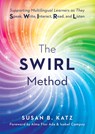 The Swirl Method: Supporting Multilingual Learners as They Speak, Write, Interact, Read, and Listen (Use the Swirl Method to Transform Multilingual Cl - Alma Flor Ada - 9781958590676