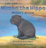 Life with Mimbo the Hippo-Mimbo's arrival - Erica P Mason - 9781958631010