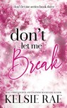 Don't Let Me Break - Kelsie Rae - 9781958643211