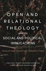 Open and Relational Theology and its Social and Political Implications - Thomas Jay Oord - 9781958670118
