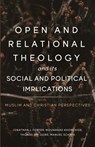 Open and Relational Theology and Its Social and Political Implications - Jonathan Foster ; Thomas Jay Oord ; Mouhanad Khorchide - 9781958670125