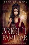 Bright Familiar - Jeffe Kennedy - 9781958679838