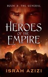 Heroes of the Empire Book 2: The General - Israh Azizi - 9781958688120