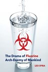 The Drama of Fluorine by Leo Spira MD, PHD - MD Leo Spira - 9781958689004