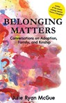 Belonging Matters - Julie Ryan McGue - 9781958714812