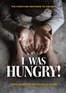 I Was Hungry! A Christian Response to Poverty - Douglas Jacoby - 9781958723128