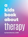 A Kids Book About Therapy - Sara Brenner - 9781958825037