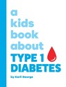 A Kids Book About Type 1 Diabetes - Karli George - 9781958825136