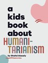A Kids Book About Humanitarianism - Shahd Alasaly - 9781958825259