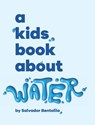 A Kids Book About Water - Salvador Bentolila - 9781958825303