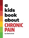 A Kids Book About Chronic Pain - Cherie Kroh - 9781958825334