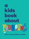 A Kids Book About Pronouns - Courtney And Lee Wells - 9781958825396