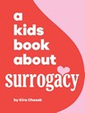 A Kids Book About Surrogacy - Kira Chesak - 9781958825457