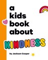 A Kids Book About Kindness - Jackson Cooper - 9781958825594