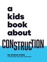 A Kids Book About Construction - Andrew Colas - 9781958825815