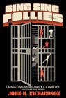 Sing Sing Follies (A Maximum-Security Comedy): And Other True Stories  - John H. Richardson - 9781958861394