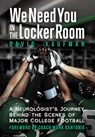 We Need You in the Locker Room: A Neurologist's Journey Behind the Scenes of Major College Football - David Kaufman - 9781958861509