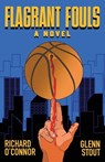 Flagrant Fouls: A Novel of Basketball, Murder and Despicable Acts - Richard O'Connor - 9781958861608