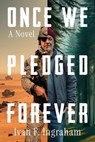 Once We Pledged Forever: A Novel of Combat, Marines and the War Within - Ivan F. Ingraham - 9781958861646