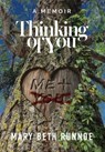 Thinking of You: A Memoir of a Girl's Crush, a Teacher's Grooming, a Forbidden Love and the Journey to Reclaim My Voice - Mary Beth Runnoe - 9781958861721