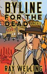 Byline for the Dead - Ray Welling - 9781958861776