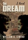 The Dream: A Novel of Race, Trust and Enduring Friendship - William A. Cimino - 9781958861813