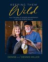 Keeping Them Wild: Four Decades of Wildlife Rehabilitation with Gila Wildlife Rescue - Dennis Miller - 9781958870228
