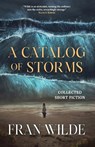 A Catalog of Storms - Fran Wilde - 9781958880319