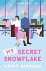 My Secret Snowflake - Kathy Strobos - 9781958894170