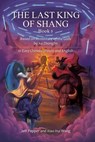 The Last King of Shang, Book 5: Based on Investiture of the Gods by Xu Zhonglin, In Easy Chinese, Pinyin and English - Jeff Pepper ; Xiao Hui Wang - 9781959043508