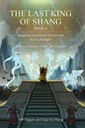The Last King of Shang, Book 6: Based on Investiture of the Gods by Xu Zhonglin, In Easy Chinese, Pinyin and English - Jeff Pepper ; Xiao Hui Wang - 9781959043577
