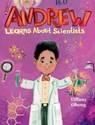 Andrew Learns about Scientists - Tiffany Obeng - 9781959075134