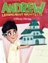 Andrew Learns about Architects - Tiffany Obeng - 9781959075264