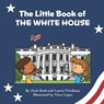 The Little Book of the White House: Introduction for children to the White House, President of the United States, Government, Washington D.C., History - Laurie Friedman - 9781959141334
