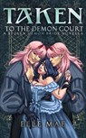 Taken to the Demon Court - Elle Mae - 9781959187325