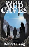Mojave Mud Caves - Robert Essig - 9781959205203