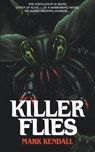 Killer Flies - Mark Kendall - 9781959205555