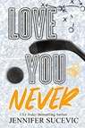 Love You Never (Special Edition) - Jennifer Sucevic - 9781959231493