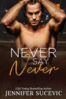 Never Say Never - Jennifer Sucevic - 9781959231547