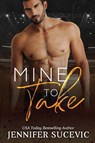 Mine to Take - Jennifer Sucevic - 9781959231738