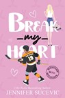 Break my Heart - Jennifer Sucevic - 9781959231745