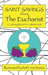 Saint Sayings about the Eucharist - Beth Ann Ramos - 9781959258087